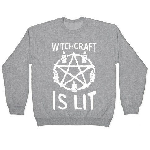 Witchcraft Is Lit Pullover