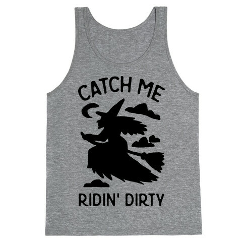 Catch Me Riding Dirty Witch Tank Top