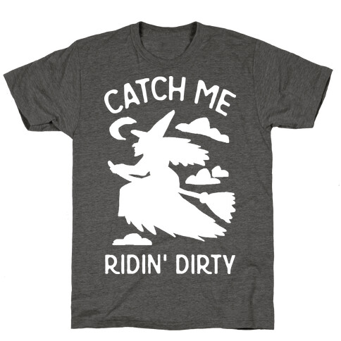 Catch Me Riding Dirty Witch T-Shirt