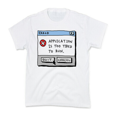 Error Application Is Too Tired To Run Kids T-Shirt