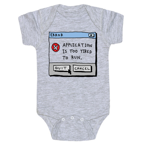 Error Application Is Too Tired To Run Baby One-Piece