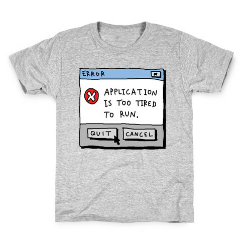 Error Application Is Too Tired To Run Kids T-Shirt