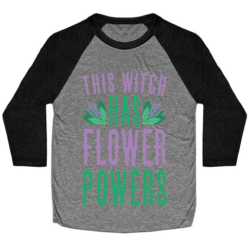 This Witch Has Flower Powers Baseball Tee