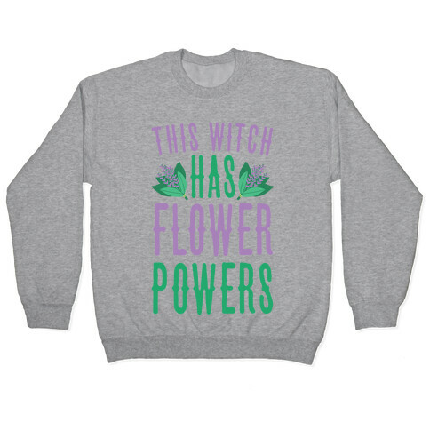 This Witch Has Flower Powers Pullover