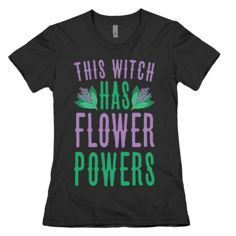 This Witch Has Flower Powers Womens T-Shirt