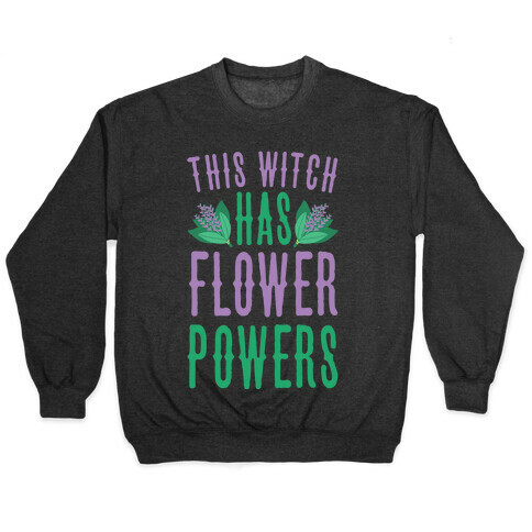 This Witch Has Flower Powers Pullover