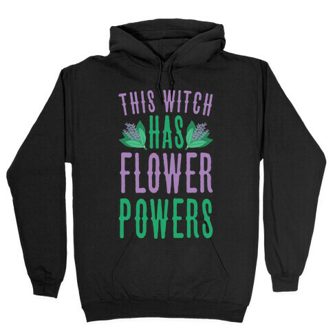 This Witch Has Flower Powers Hooded Sweatshirt