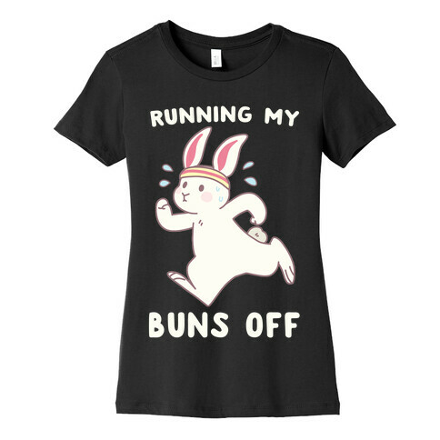 Running My Buns Off Womens T-Shirt