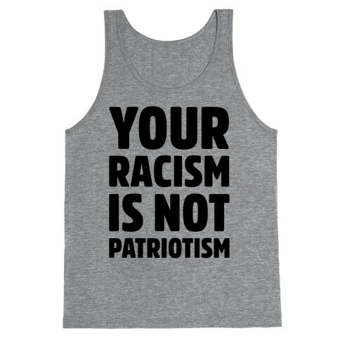 Your Racism Is Not Patriotism Tank Top