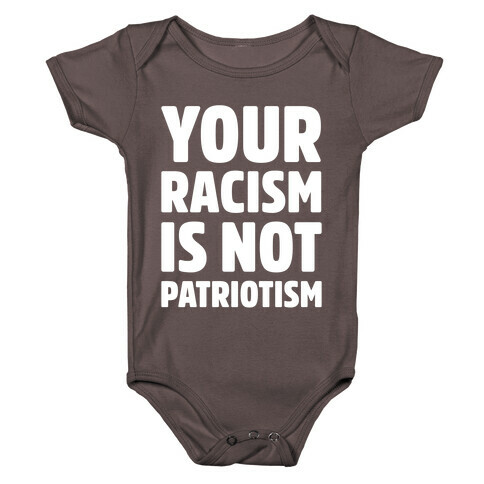 Your Racism Is Not Patriotism White Print Baby One-Piece