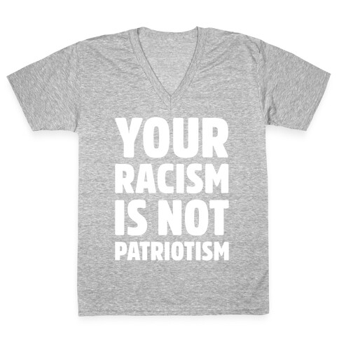 Your Racism Is Not Patriotism White Print V-Neck Tee Shirt