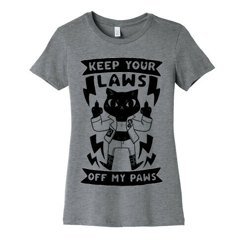 Keep Your Laws Off My Paws Womens T-Shirt