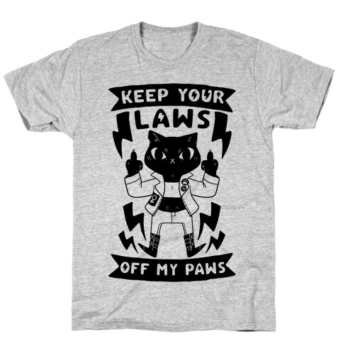 Keep Your Laws Off My Paws T-Shirt