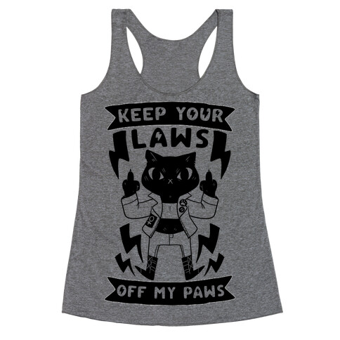 Keep Your Laws Off My Paws Racerback Tank Top