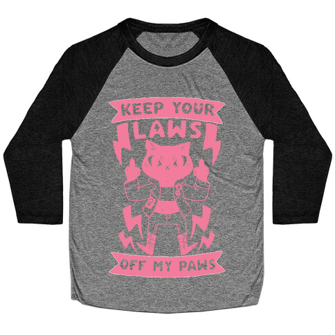 Keep Your Laws Off My Paws Baseball Tee