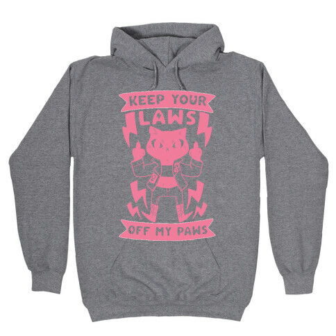 Keep Your Laws Off My Paws Hooded Sweatshirt