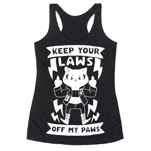 Keep Your Laws Off My Paws Racerback Tank Top