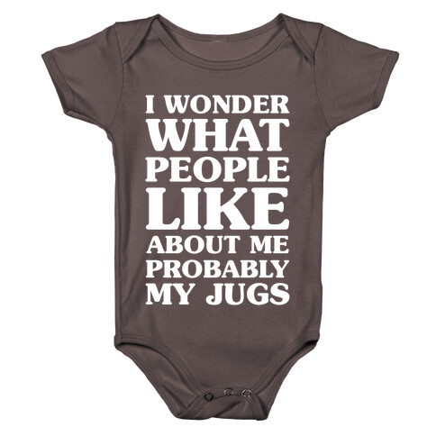 I Wonder What People Like About Me Probably My Jugs Baby One-Piece