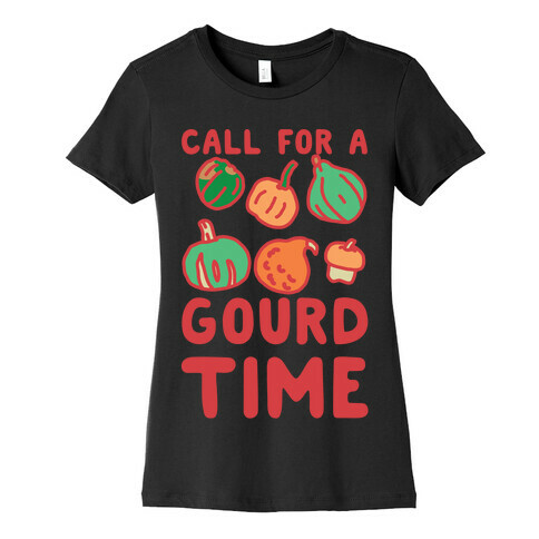 Call for a Gourd Time Womens T-Shirt