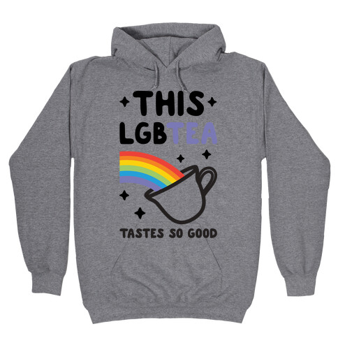 This LGBTea Tastes So Good Hooded Sweatshirt