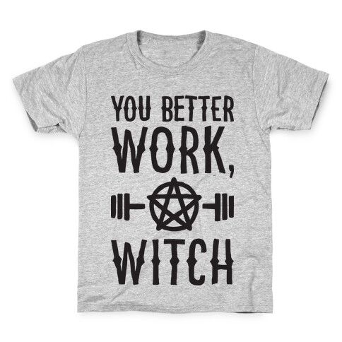 You Better Work, Witch Kids T-Shirt