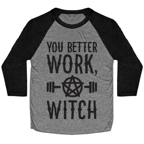 You Better Work, Witch Baseball Tee
