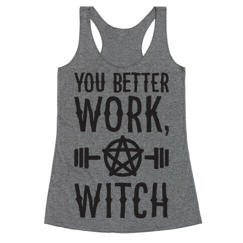 You Better Work, Witch Racerback Tank Top