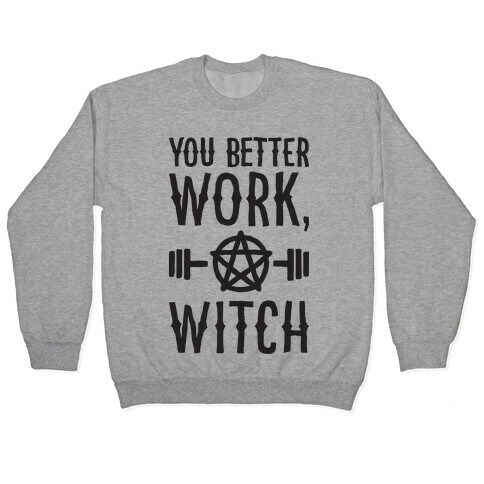 You Better Work, Witch Pullover