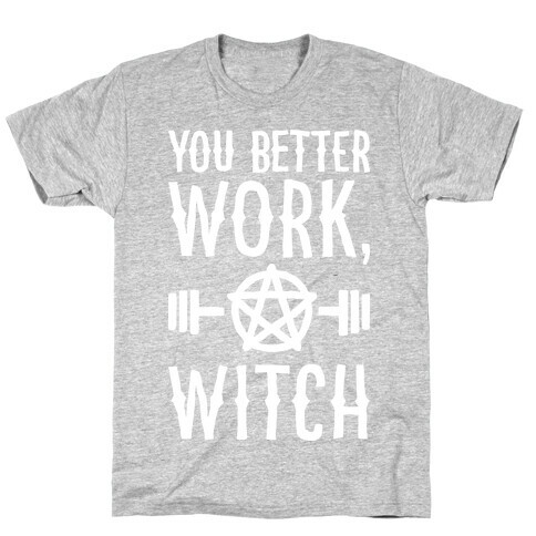 You Better Work, Witch T-Shirt