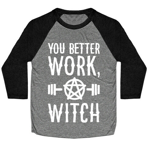 You Better Work, Witch Baseball Tee