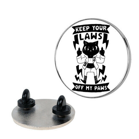 Keep Your Laws Off My Paws Pin