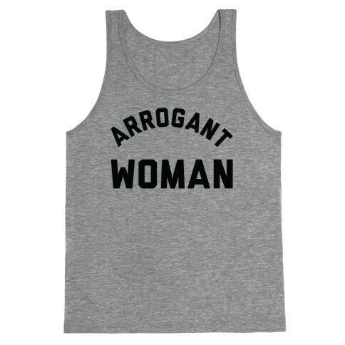 Arrogant Woman Tank Top