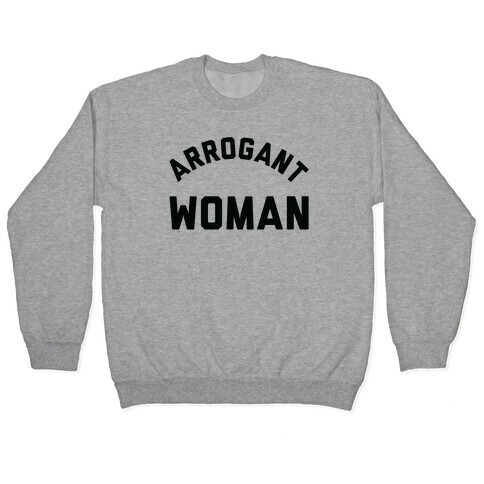 Arrogant Woman Pullover