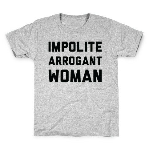 Impolite Arrogant Woman Kids T-Shirt