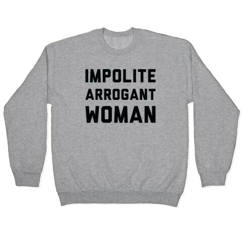 Impolite Arrogant Woman Pullover