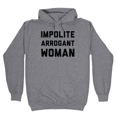 Impolite Arrogant Woman Hooded Sweatshirt