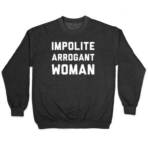 Impolite Arrogant Woman Pullover