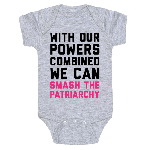 With Our Powers Combined We Can Smash The Patriarchy  Baby One-Piece