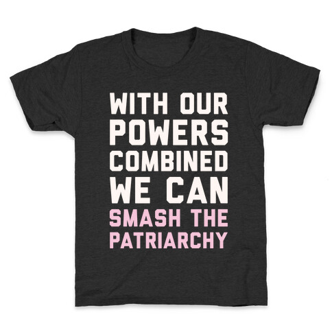 With Our Powers Combined We Can Smash The Patriarchy White Print Kids T-Shirt