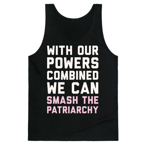 With Our Powers Combined We Can Smash The Patriarchy White Print Tank Top
