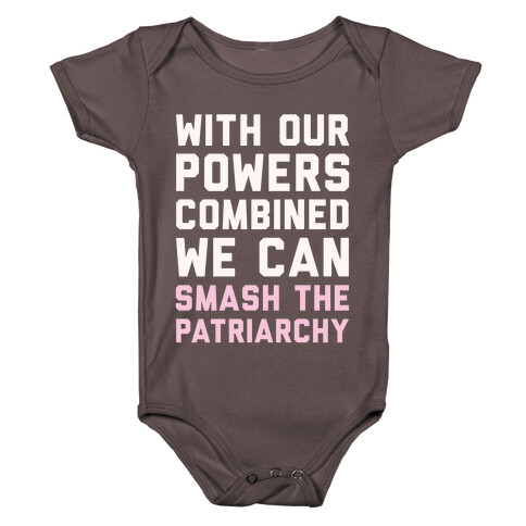 With Our Powers Combined We Can Smash The Patriarchy White Print Baby One-Piece