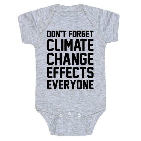 Don't Forget Climate Change Effects Everyone Baby One-Piece