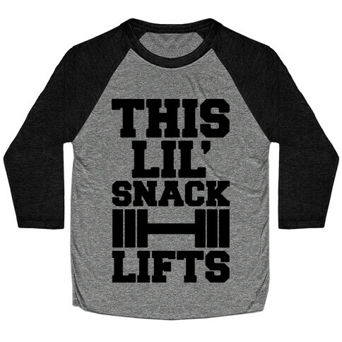 This Lil' Snack Lifts  Baseball Tee