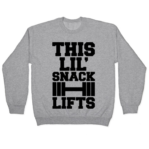 This Lil' Snack Lifts  Pullover
