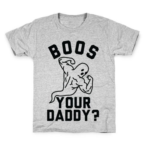 Boos Your Daddy Kids T-Shirt