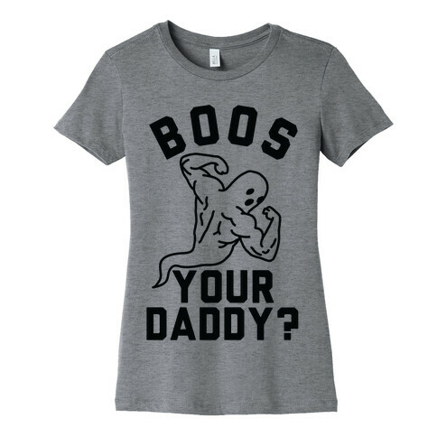 Boos Your Daddy Womens T-Shirt