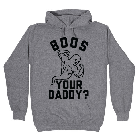 Boos Your Daddy Hooded Sweatshirt