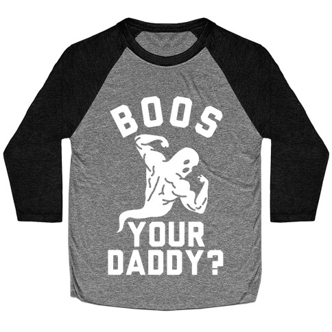 Boos Your Daddy Baseball Tee