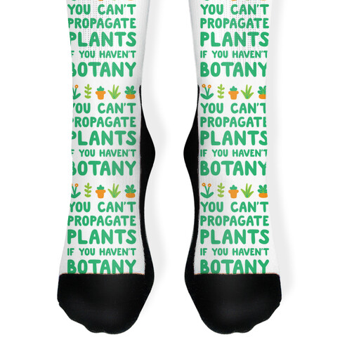 You Can't Propagate Plants If You Haven't Botany Sock