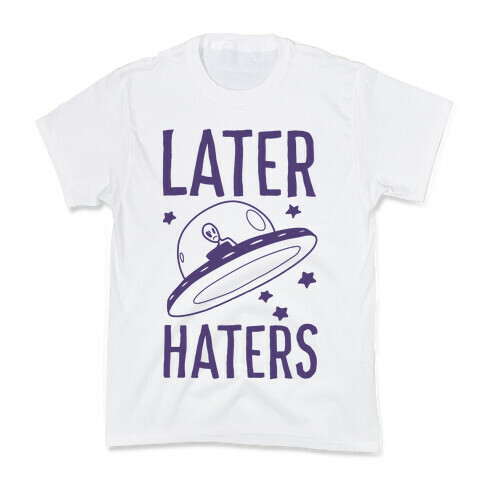 Later Haters Kids T-Shirt